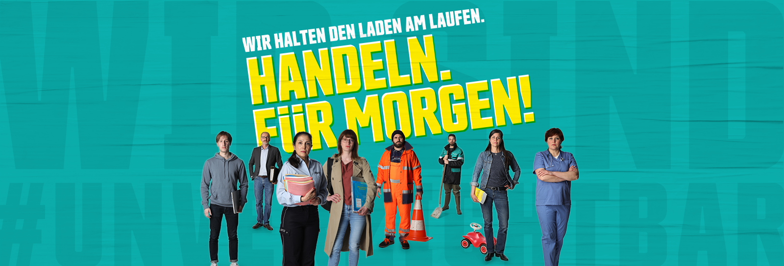 Wir halten den Laden am Laufen. Handeln für Morgen! Logo und Personen unterschiedliche Berufsgruppen